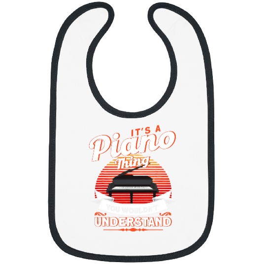 Its A Piano Thing You Wouldnt Understand Playing Piano Bibs