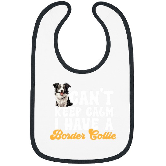 Border Collie Dog Cant Keep Calm I Have A Border Collie Bibs