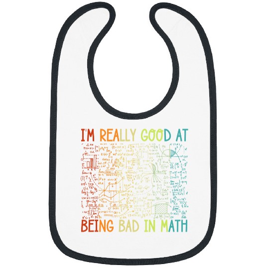 Funny Bad in Math Sarcastic Math College Students Bibs