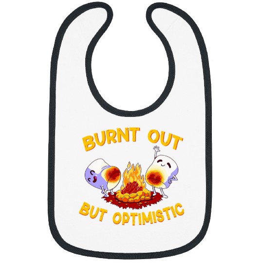 Burnt Out But Optimistic Funny Saying Marshmallow Camping Bibs