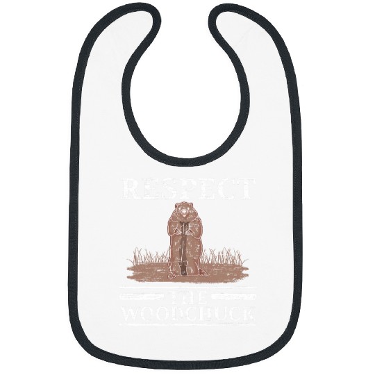 Respect The Woodchuck Groundhog Day Groundhog Whisperer Bibs