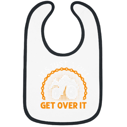 Funny Its Just A Hill Get Over It Cycling MTB Mountain Bike Bibs