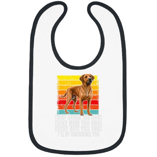 Every snack you make funny Rhodesian Ridgeback owner dog Bibs