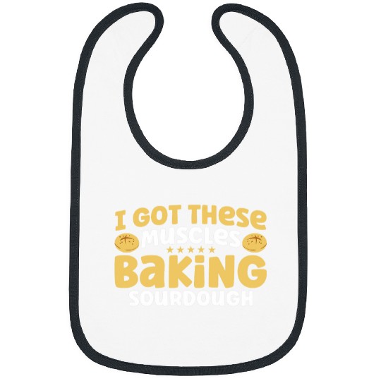 Bread Baking Bakery Baker Got These Muscles Baking Sourdough Bibs