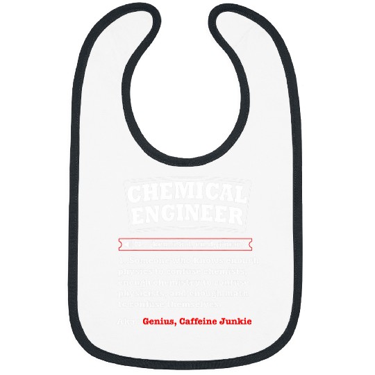 Funny chemicals Engineer Physics Chemistry and Math Sarcasm Bibs