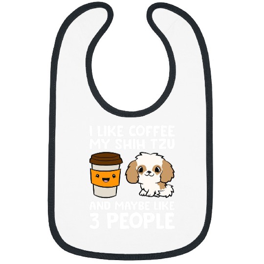 I Like Coffee My Shih Tzu And Maybe Like 3 People Bibs