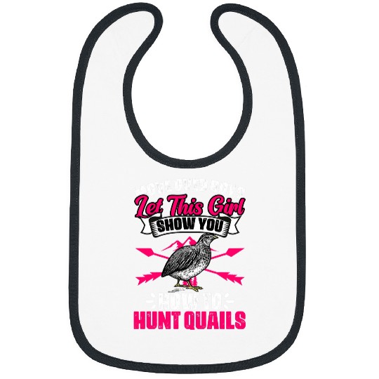 Move Over Boys Let This Girl Show You Funny Quail Hunting Bibs