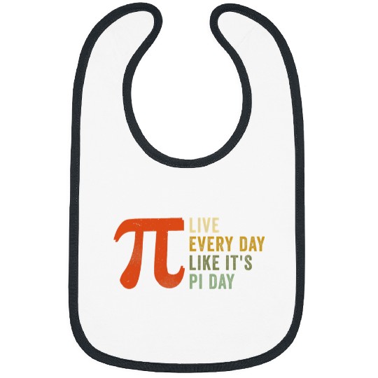 Live Everyday Like Its Pi Day Funny Math Saying Bibs