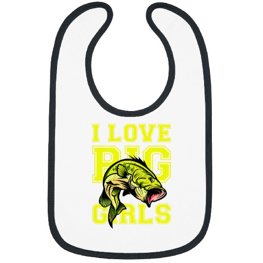 Fishing I Love Big Girls Funny Fish Fishing Graphic Fisher Bibs