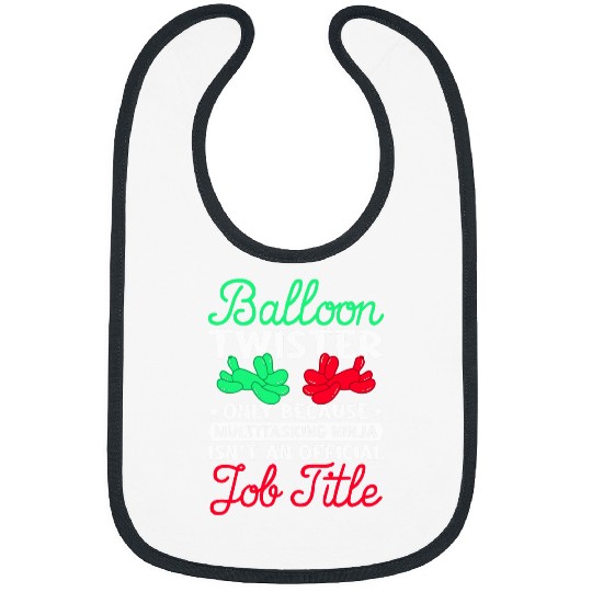 Balloon Twister Only Because Multitasking Balloon Animal Bibs