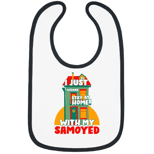 Dog Samoyed Stay homes with My Samoyed Funny Dog Lover Humor Pets Bibs