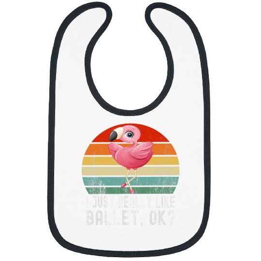 I Just Really Like Ballet Funny Flamingo Ballet Ballerina Bibs