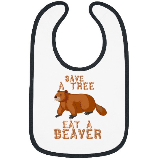 Save a Tree Eat a Beaver Funny Earth Day 22 Bibs