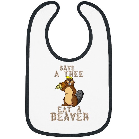 Save a Tree Eat a Beaver Funny Earth Day 24 Bibs
