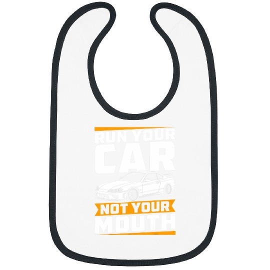 Run Your Car Not Your Mouth Funny JDM Car Guy Racing Lover Bibs