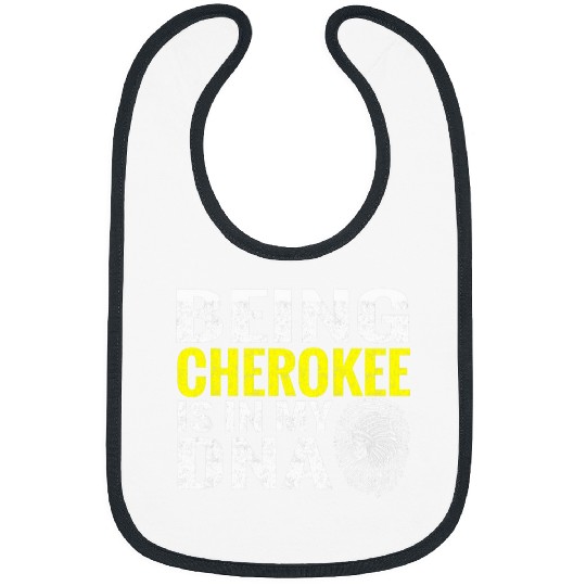 Being Cherokee Is In My DNA Native American Indian Tribe Bibs