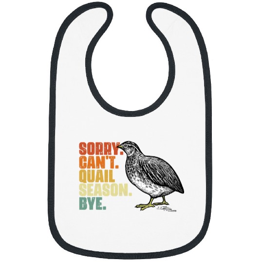 Sorry Cant Funny Quail Hunting Season Bobwhite Quail Hunter Bibs