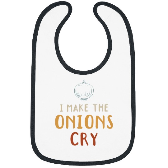 I Make The Onions Cry Cooking Kitchen Onions Food Lover Cook Bibs