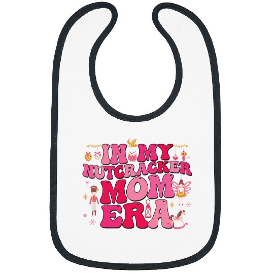 In My Nutcracker Mom Era Sugar Plum Fairy Nutcracker Ballet Bibs