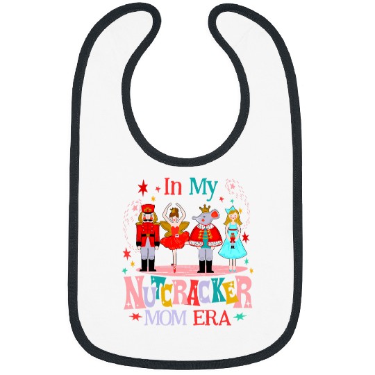 In My Nutcracker Mom Era Christmas Nutcracker Ballet Festive 8 Bibs