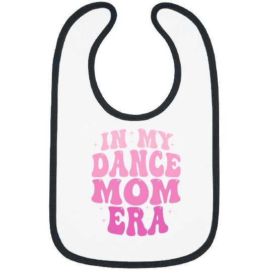 In My Dance Mom Era Groovy Dance Mom Ballet Lovers Women Bibs