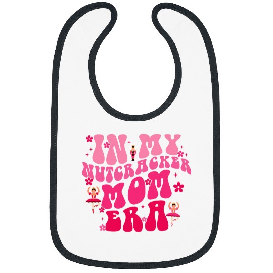 In My Nutcracker Mom Era Christmas Nutcracker Ballet Festive 6 Bibs