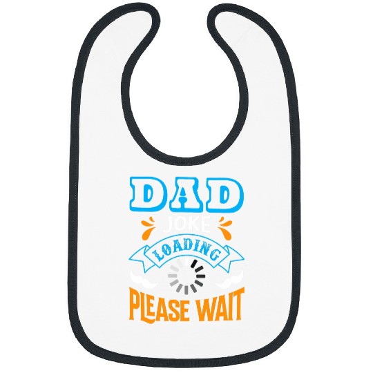 Dad Joke loading please wait Funny Quote Bibs