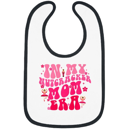 In My Nutcracker Mom Era Christmas Nutcracker Ballet Festive 1 Bibs