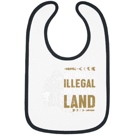 Indigenous Indian People No One Is Illegal On Stolen Land Bibs