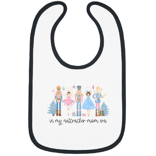 In My Nutcracker Mom Era Christmas Nutcracker Ballet Festive Bibs