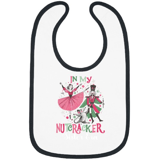 In My Nutcracker Sister Era Christmas Ballet Dance Festive Bibs