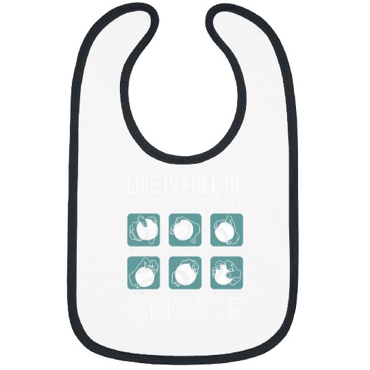 Life is Full of Important Choices Baseball Pitcher grips Bibs