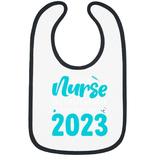 Cute Im A nurses And This Is My Week Happy nurses Week 2 Bibs