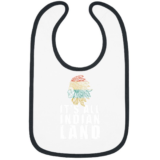 Its All Indian Land Native American Indigenous Native Pride Bibs