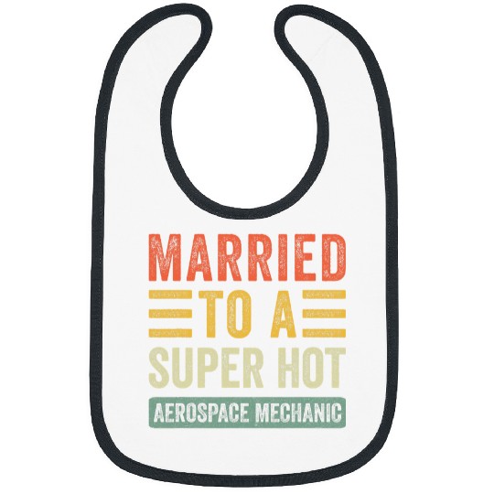 Married to a Super Hot Aerospace Mechanic Funny Husband Wife Bibs
