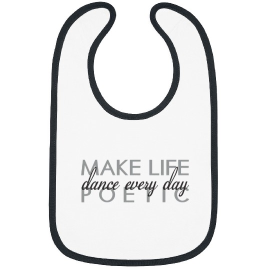 Classic Ballet Quote Dance Every Day Make Life Poetic Bibs
