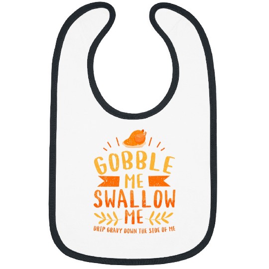 Thanksgiving Day Turkey Gobble Me Swallow Me Friendsgiving 22 Bibs