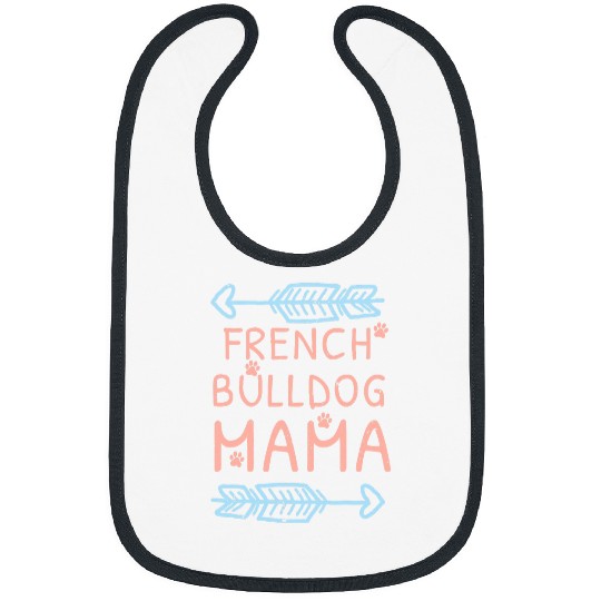 French Bulldog Mama A Design for Dog Lovers Bibs