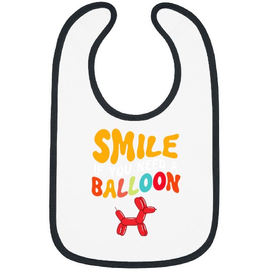 Cute Smile If You Need A Balloon Funny Cool Balloon Artist Bibs