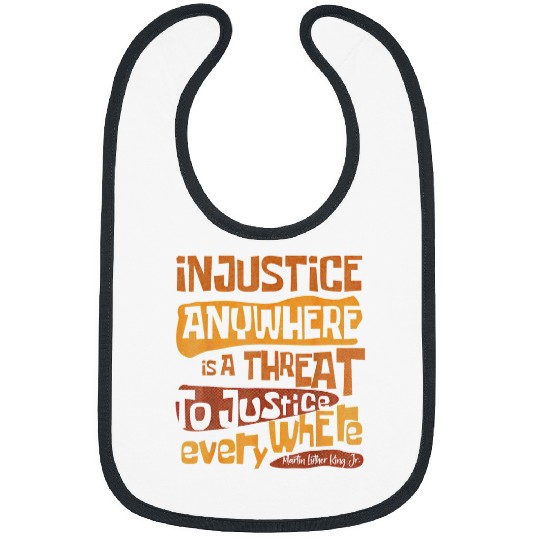 Injustice Anywhere Is A Threat To Justice Everywhere Bibs