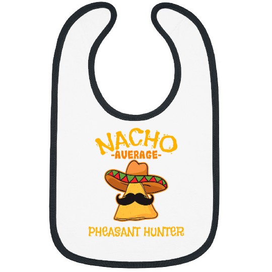 Nacho Average Pheasant Hunter Cinco de Mayo Mexican Fiesta Bibs
