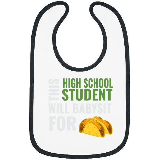 Funny High School Will Babysit For Tacos Babysitter Joke Bibs