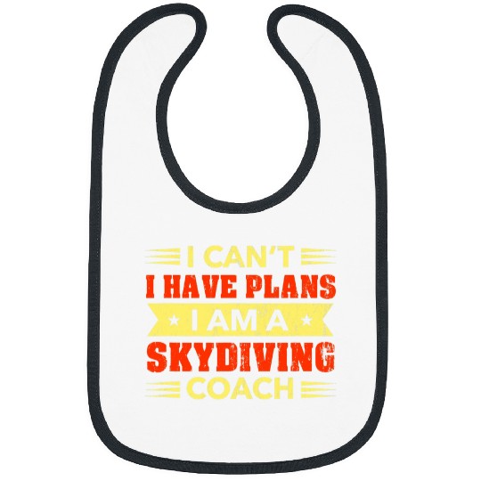 I Cant I Have Plans Skydiving Coachs Funny Skydiver Humor Bibs