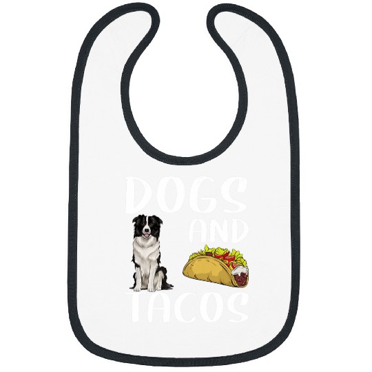 Dogs And Tacos Border Collie Mexican Food Lovers Bibs