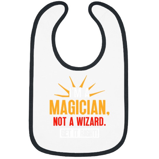 Im A Magician Not A Wizard Get It Right Magic Magician 21 Bibs