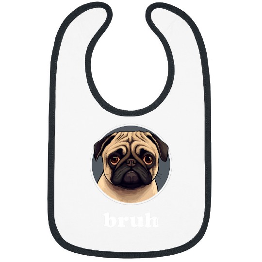 Cute Pug says Bruh Funny Pet Dog Character Bibs