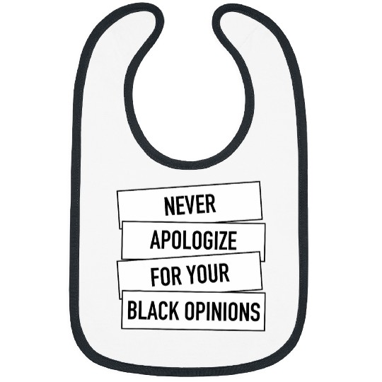 Never Apologize For Your Black Opinions Black History Month Bibs