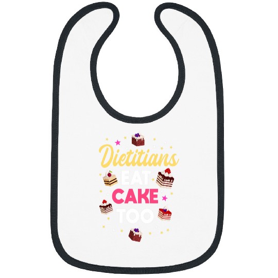 Dieticians Eat Cake Too Love Baking Bread Maker Pastry Chef 1 Bibs