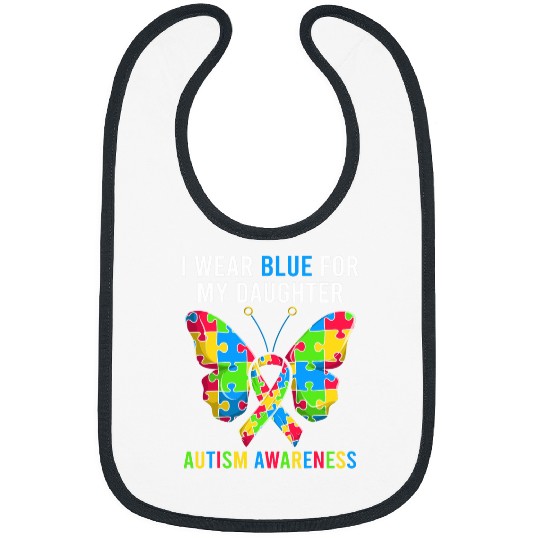 Mom Dad Autism Butterfly Apparel I Wear Blue For My Daughter Bibs