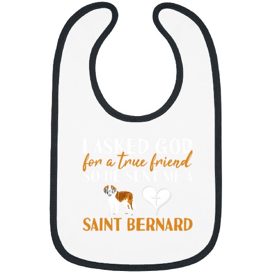 Dog I Asked God For A True Friend Saint Bernard Bibs